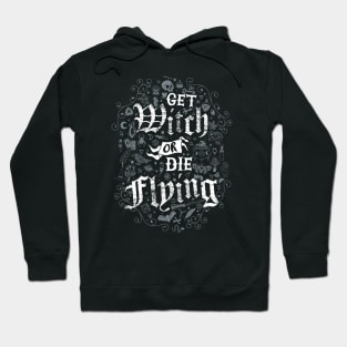 Get Witch or Die Flying - Witchcore Goth - Vintage Distressed Occult Witch Hoodie